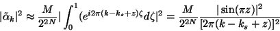 \begin{displaymath}
\vert\tilde\alpha_k\vert^2\approx {M\over 2^{2N}}\vert\int_0...
...M\over 2^{2N}}{\vert\sin(\pi z)\vert^2\over[2\pi(k-k_s+z)]^2}
\end{displaymath}